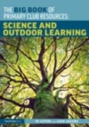 Image for The big book of primary club resources  : science and outdoor learning