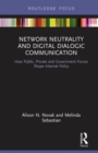 Image for Network neutrality and digital dialogic communication  : how public, private, and government forces shape Internet policy