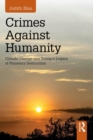 Image for Crimes against humanity  : climate change and Trump&#39;s legacy of planetary destruction