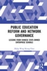 Image for Public education reform and network governance  : lessons from Chinese state-owned enterprise schools