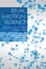 Image for Ritual, emotion, violence  : studies on the micro-sociology of Randall Collins
