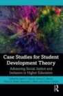 Image for Case studies for student development theory  : advancing social justice and inclusion in higher education