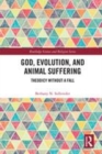 Image for God, evolution, and animal suffering  : theodicy without a fall