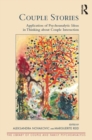 Image for Couple stories  : application of psychoanalytic ideas in thinking about couple interaction
