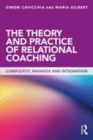 Image for The theory and practice of relational coaching  : complexity, paradox and integration