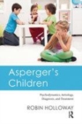 Image for Asperger&#39;s children  : psychodynamics, aetiology, diagnosis, and treatment
