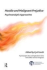 Image for Hostile and malignant prejudice  : psychoanalytic approaches