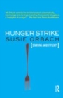 Image for Hunger Strike: The Anorectic&#39;s Struggle as a Metaphor for our Age
