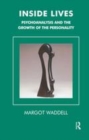 Image for Inside lives  : psychoanalysis and the growth of the personality