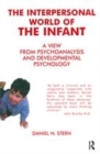 Image for The Interpersonal World of the Infant: A View from Psychoanalysis and Developmental Psychology