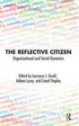 Image for The reflective citizen  : organizational and social dynamics
