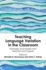 Image for Teaching language variation in the classroom  : strategies and models from teachers and linguists