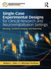 Image for Single-case experimental designs for clinical research and neurorehabilitation settings  : planning, conduct, analysis and reporting