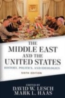 Image for The Middle East and the United States  : history, politics, and ideologies