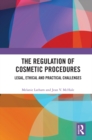 Image for The regulation of cosmetic procedures: legal, ethical and practical challenges