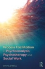 Image for Process facilitation in psychoanalysis, psychotherapy and social work