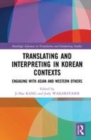 Image for Translating and interpreting in Korean contexts  : engaging with Asian and Western others