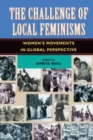 Image for The challenge of local feminisms  : women&#39;s movements in global perspective