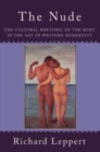 Image for The nude  : the cultural rhetoric of the body in the art of Western modernity