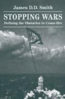 Image for Stopping wars  : defining the obstacles to cease-fire