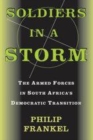Image for Soldiers in a storm  : the armed forces in South Africa&#39;s democratic transition
