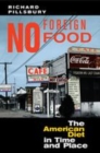 Image for No foreign food  : the American diet in time and place