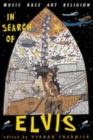 Image for In search of Elvis  : music, race, art, religion