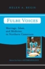 Image for Fulbe voices  : marriage, Islam, and medicine in Northern Cameroon
