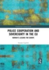 Image for Police cooperation and sovereignty in the EU  : Norway&#39;s lessons for Europe