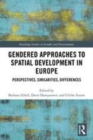 Image for Gendered approaches to spatial development in Europe  : perspectives, similarities, differences