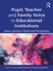 Image for Pupil, teacher and student voice in educational institutions  : values, opinions, beliefs and perspectives