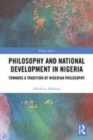 Image for Philosophy and national development in Nigeria  : towards a tradition of Nigerian philosophy