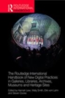 Image for The Routledge international handbook of new digital practices in galleries, libraries, archives, museums and heritage sites