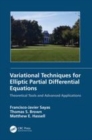 Image for Variational techniques for elliptic partial differential equations  : theoretical tools and advanced applications