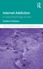 Image for Internet Addiction: A Critical Psychology of Users