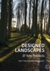 Image for Designed Landscapes: 37 Key Projects