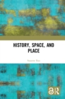 Image for History, space, and place
