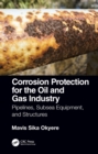 Image for Corrosion Protection for the Oil and Gas Industry: Pipelines, Subsea Equipment, and Structures