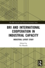 Image for BRI and International Cooperation in Industrial Capacity: Industrial Layout Study