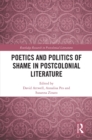 Image for Poetics and Politics of Shame in Postcolonial Literature