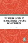 Image for The Normalization of the HIV and AIDS Epidemic in South Africa