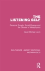 Image for The Listening Self: Personal Growth, Social Change and the Closure of Metaphysics