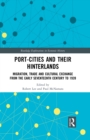 Image for Port-Cities and their Hinterlands: Migration, Trade and Cultural Exchange from the Early Seventeenth Century to 1939