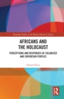 Image for Africans and the Holocaust: Perceptions and Responses of Colonized and Sovereign Peoples