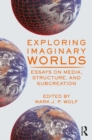 Image for Exploring Imaginary Worlds: Essays on Media, Structure, and Subcreature