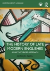 Image for The History of Late Modern Englishes: An Activity-Based Approach