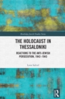 Image for The Holocaust in Thessaloniki: Reactions to the Anti-Jewish Persecution, 1942-1943