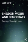 Image for Sheldon Wolin and democracy: seeing through loss