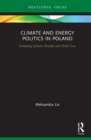 Image for Climate and energy politics in Poland: debating carbon dioxide and shale gas