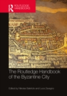 Image for The Routledge Handbook of the Byzantine City: From Justinian to Mehmet II (Ca. 500-Ca. 1500)